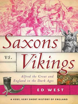 cover image of Saxons vs. Vikings: Alfred the Great and England in the Dark Ages